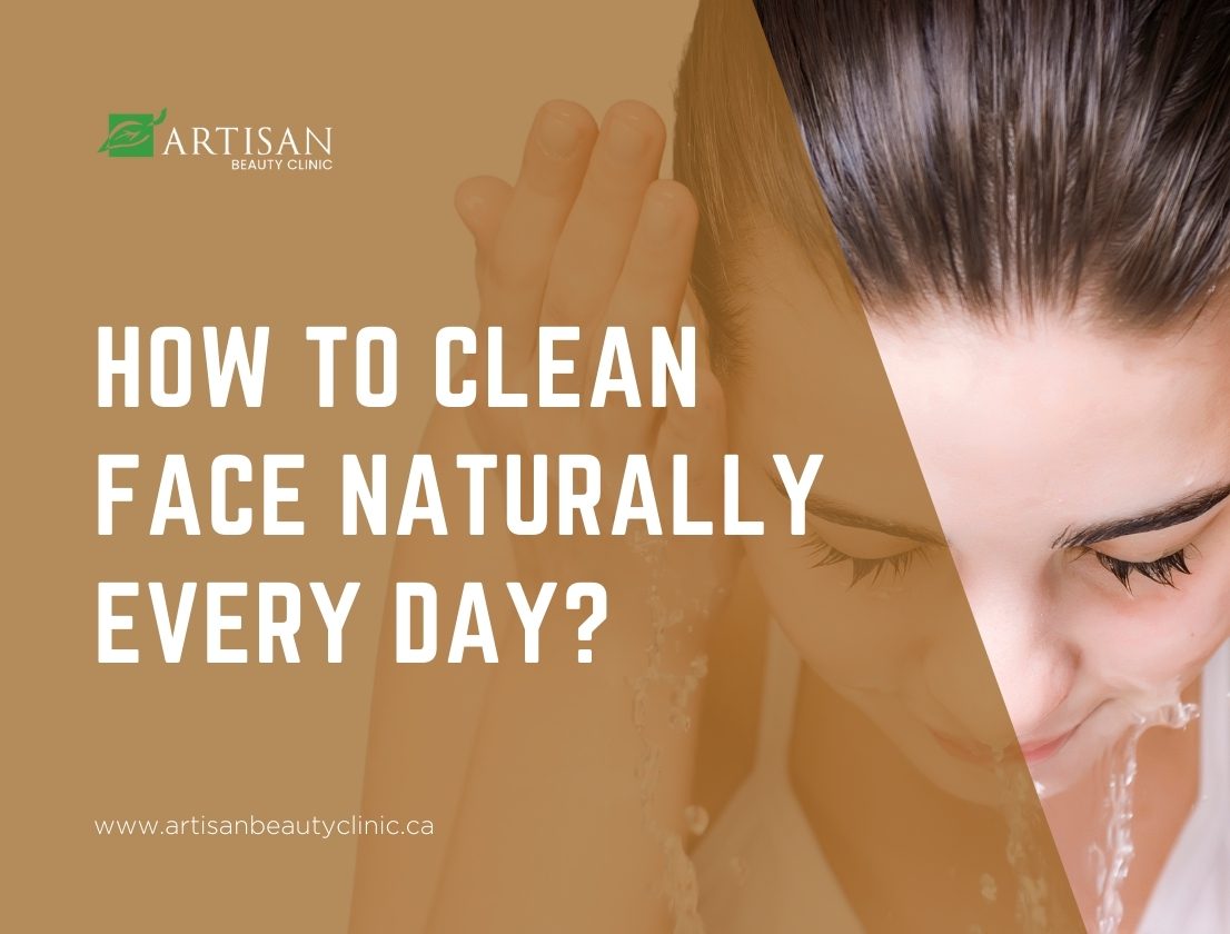 How to clean face naturally every day?