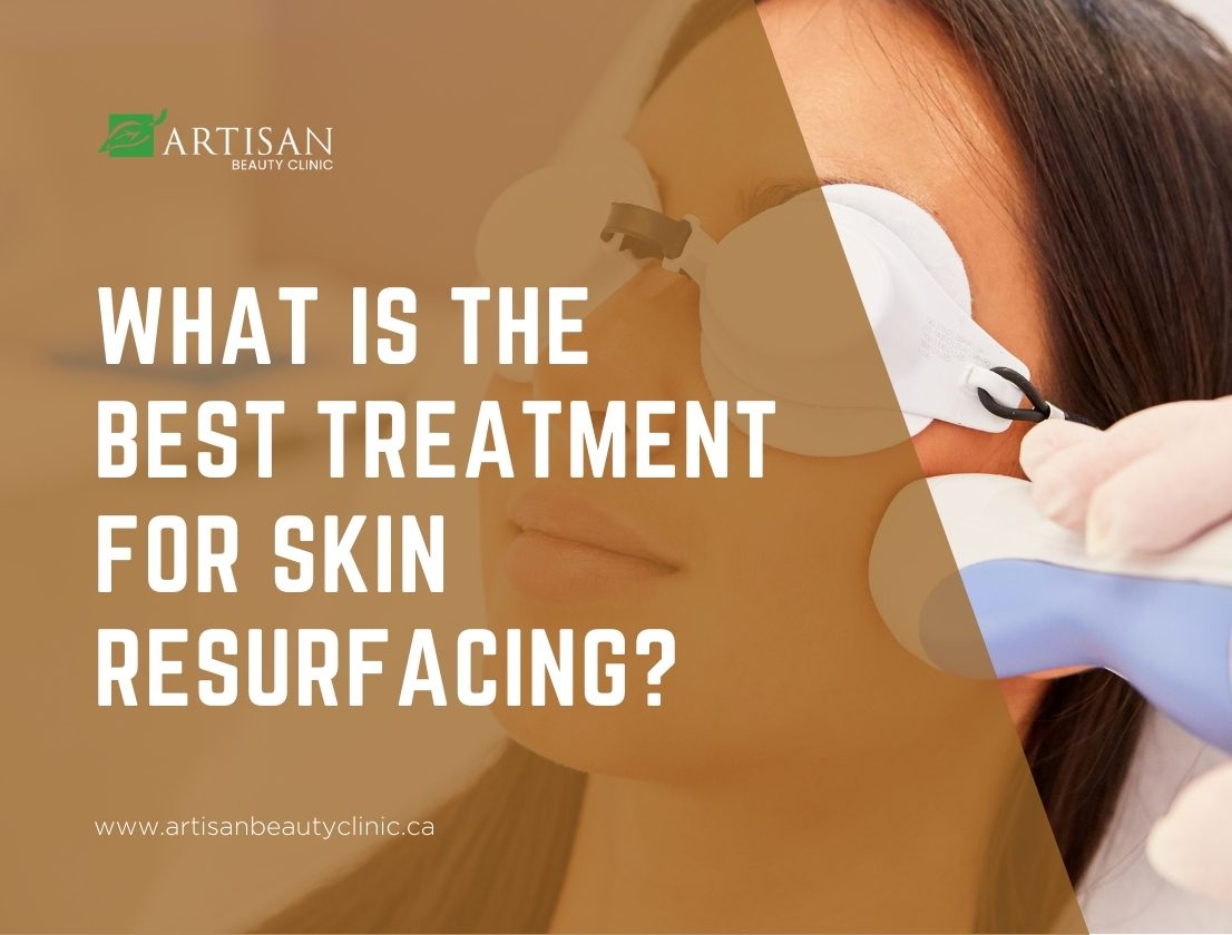 the best treatment for skin resurfacing